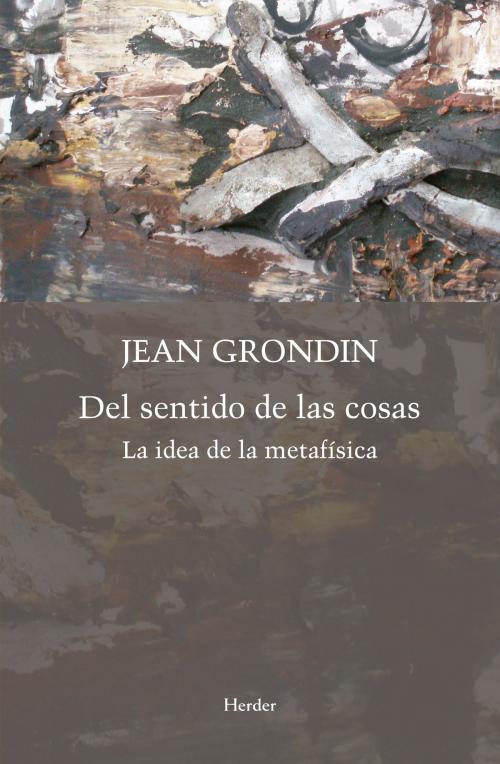Cover of the book Del sentido de las cosas by Jean Grondin, Herder Editorial