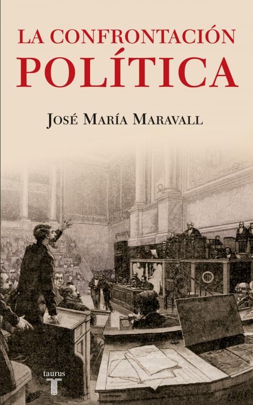 Cover of the book La confrontación política by José María Maravall, Penguin Random House Grupo Editorial España