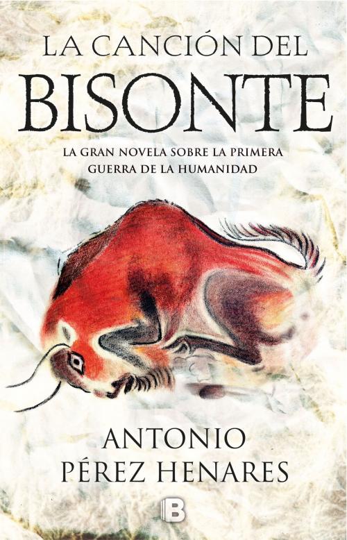 Cover of the book La canción del bisonte by Antonio Pérez Henares, Penguin Random House Grupo Editorial España