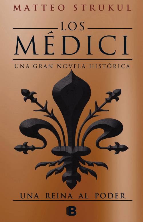 Cover of the book Los Médici. Una reina al poder (Los Médici 3) by Matteo Strukul, Penguin Random House Grupo Editorial España
