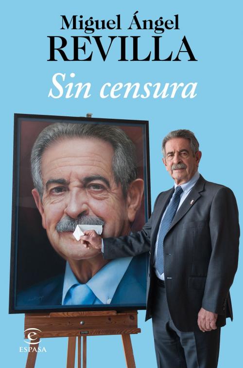 Cover of the book Sin censura by Miguel Ángel Revilla, Grupo Planeta