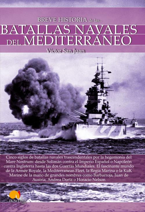 Cover of the book Breve historia de las batallas navales del Mediterráneo by Víctor San Juan, Nowtilus