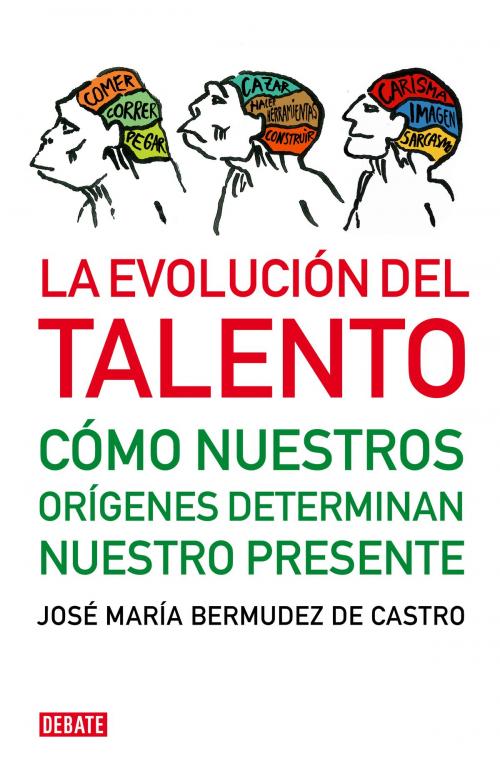 Cover of the book La evolución del talento by José María Bermúdez de Castro, Penguin Random House Grupo Editorial España