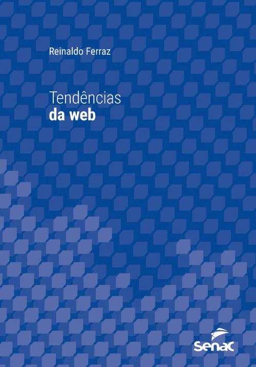 Cover of the book Tendências da web by Reinaldo Ferraz, Editora Senac São Paulo
