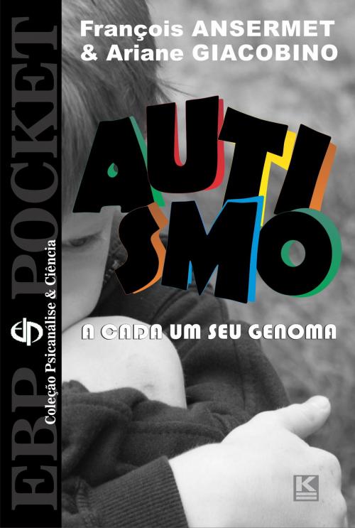 Cover of the book Autismo - A cada um o seu genoma by François Ansermet, Ariane Giacobino, KBR