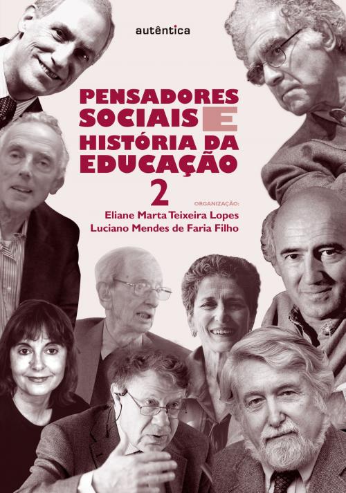 Cover of the book Pensadores sociais e história da educação - Vol. 2 by Eliane Marta Teixeira Lopes, Luciano Mendes de Faria Filho, Autêntica Editora