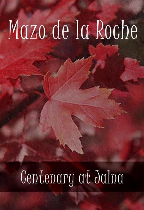 Cover of the book Centenary at Jalna by Mazo de la Roche, Classica Libris