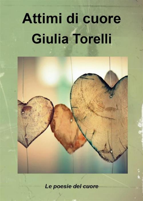 Cover of the book Attimi di cuore by Giulia Torelli, Youcanprint