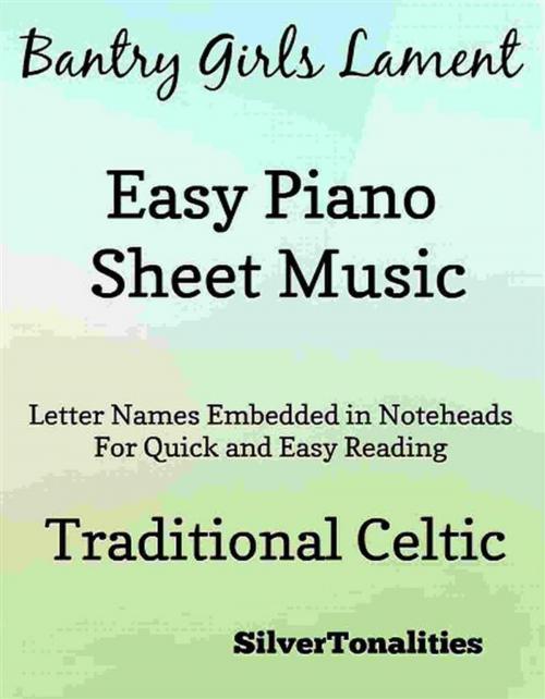 Cover of the book Bantry Girls Lament Easy Piano Sheet Music by SilverTonalities, SilverTonalities