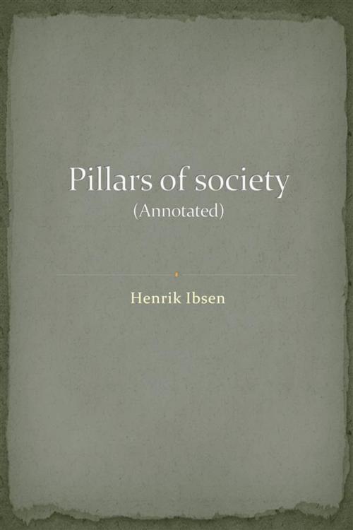 Cover of the book Pillars of Society (Annotated) by Henrik Ibsen, Augusto Baldassari