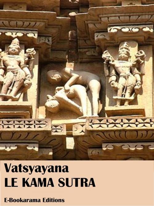Cover of the book Le Kama Sutra by Vatsyayana, E-BOOKARAMA