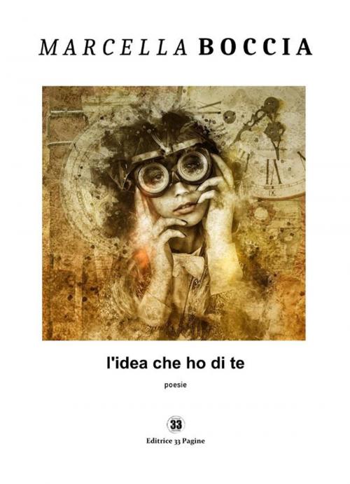 Cover of the book L'idea che ho di te by Marcella Boccia, Editrice 33 Pagine