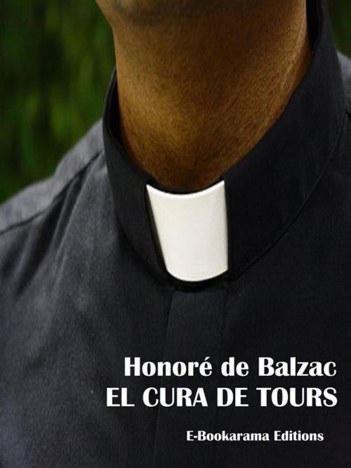 Cover of the book El cura de Tours by Honoré de Balzac, E-BOOKARAMA