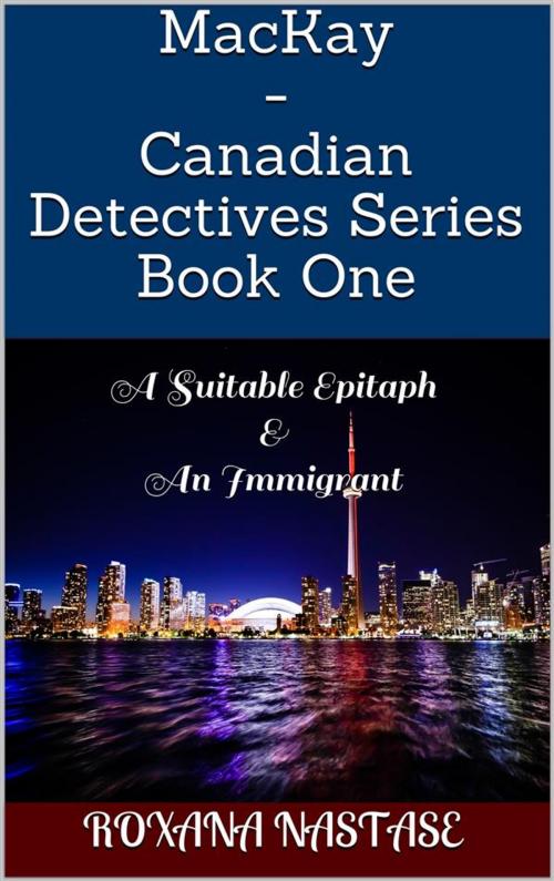 Cover of the book MacKay - Canadian Detectives Series Book One by Roxana Nastase, Roxana Nastase