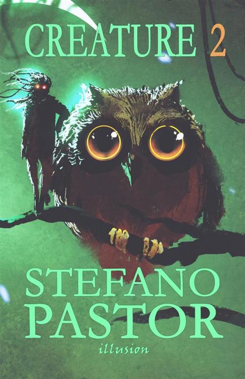 Cover of the book Creature 2 by Stefano Pastor, Illusion