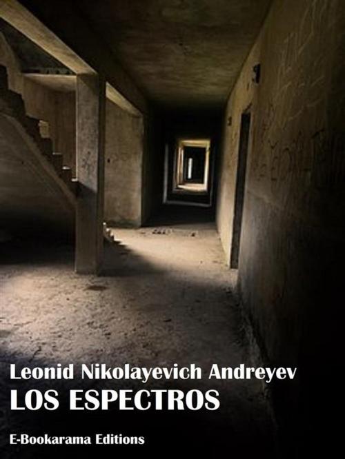 Cover of the book Los espectros by Leonid Nikolayevich Andreyev, E-BOOKARAMA