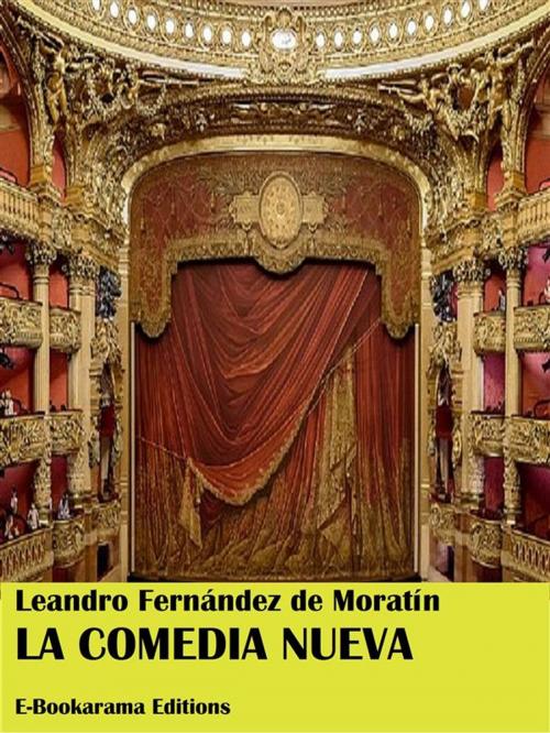 Cover of the book La comedia nueva by Leandro Fernández de Moratín, E-BOOKARAMA