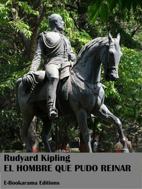 Cover of the book El hombre que pudo reinar by Rudyard Kipling, E-BOOKARAMA
