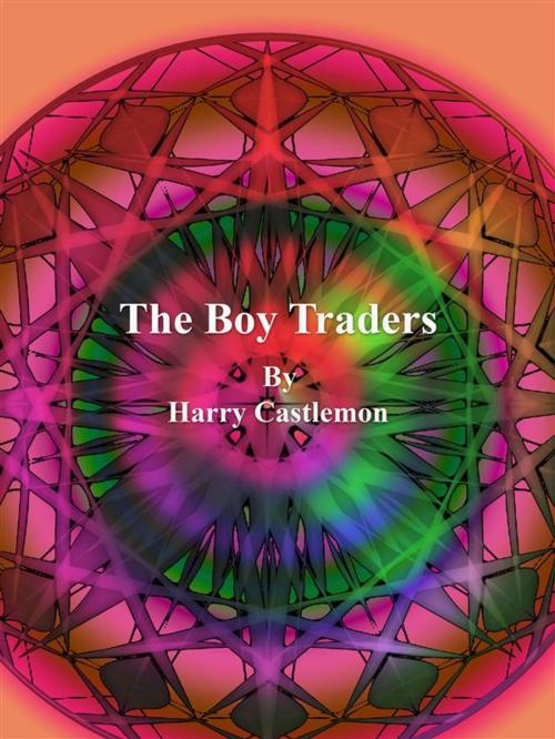 Cover of the book The Boy Traders by Harry Castlemon, Publisher s11838