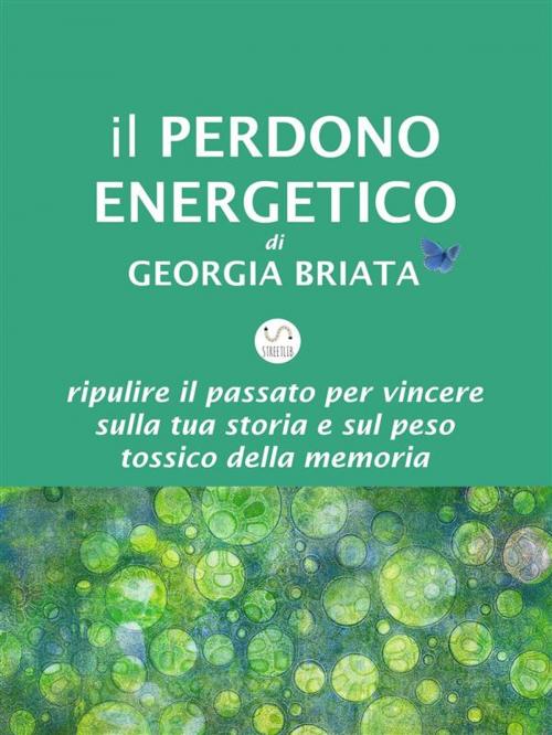 Cover of the book Il Perdono Energetico by Georgia Briata, Georgia Briata