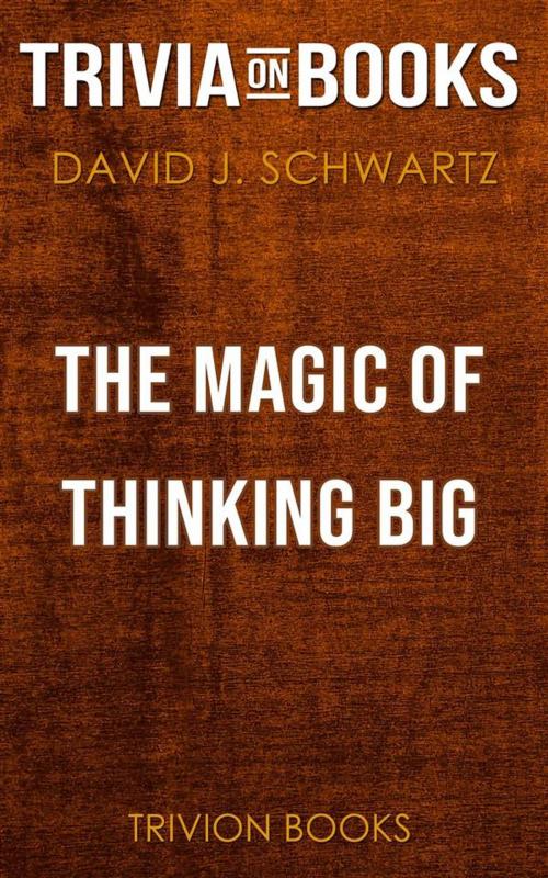 Cover of the book The Magic of Thinking Big by David J. Schwartz (Trivia-On-Books) by Trivion Books, Trivion Books