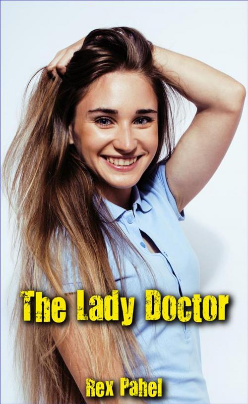 Cover of the book The Lady Doctor by Rex Pahel, Rex Pahel