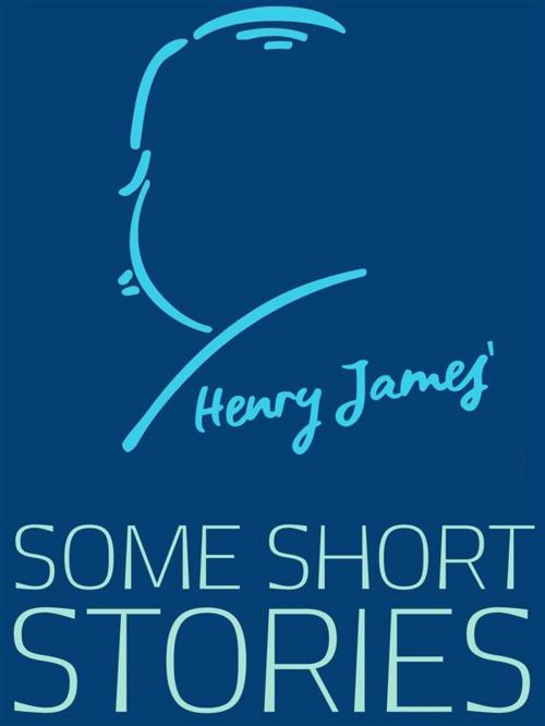 Cover of the book Some Short Stories by Henry James, James Press