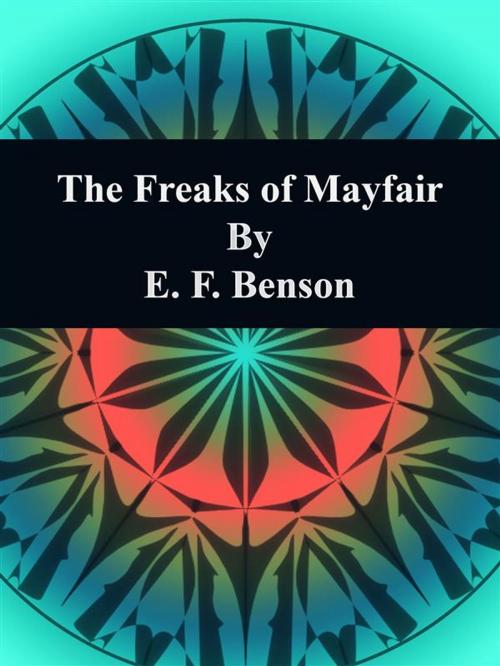 Cover of the book The Freaks of Mayfair by E. F. Benson, Publisher s11838
