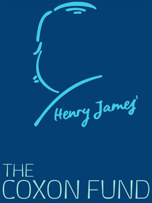Cover of the book The Coxon Fund by Henry James, James Press