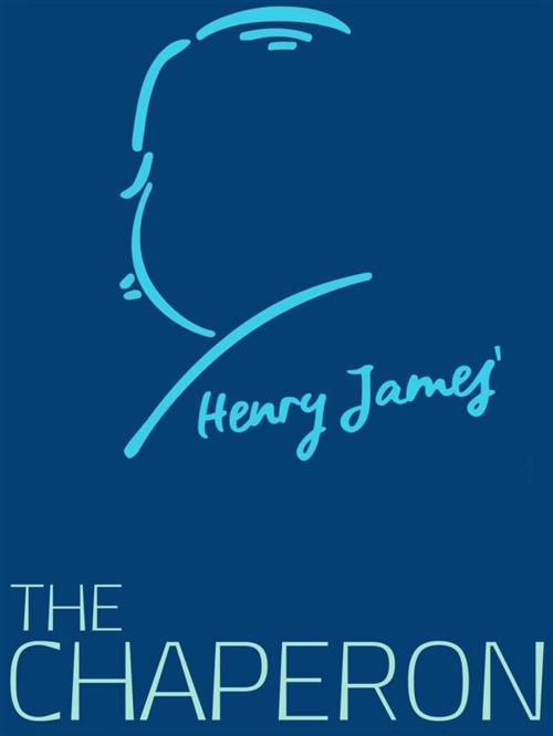 Cover of the book The Chaperon by Henry James, James Press