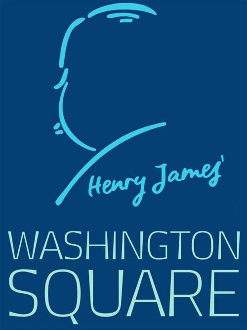 Cover of the book Washington Square by Henry James, James Press
