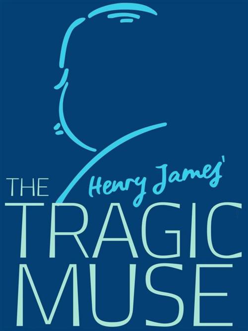 Cover of the book The Tragic Muse by Henry James, James Press