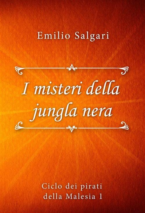 Cover of the book I misteri della jungla nera by Emilio Salgari, Classica Libris