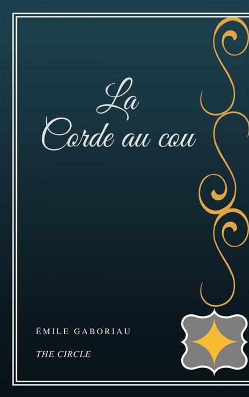 Cover of the book La Corde au cou by Émile Gaboriau, Henri Gallas