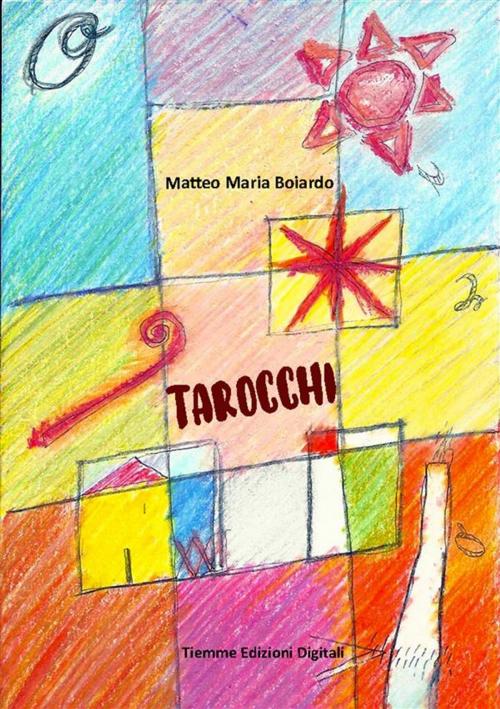 Cover of the book Tarocchi by Matteo Maria Boiardo, Tiemme Edizioni Digitali