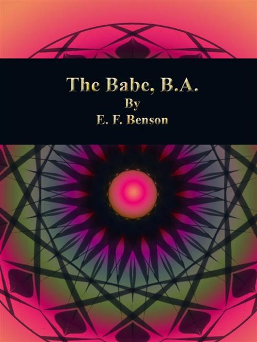 Cover of the book The Babe, B.A. by E. F. Benson, Publisher s11838
