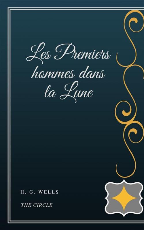 Cover of the book Les Premiers hommes dans la Lune by H. G. Wells, Henri Gallas