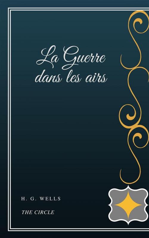Cover of the book La Guerre dans les airs by H. G. Wells, Henri Gallas