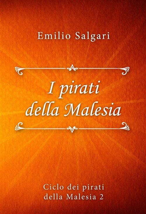 Cover of the book I pirati della Malesia by Emilio Salgari, Classica Libris