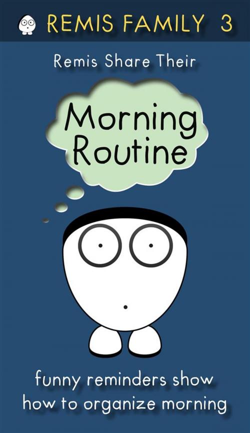 Cover of the book Remis Share Their Morning Routine by Remis Family, Remis Family