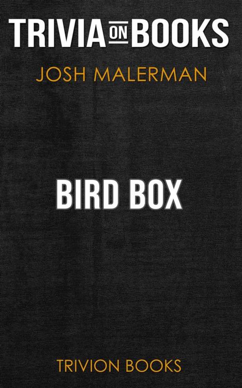 Cover of the book Bird Box by Josh Malerman (Trivia-On-Books) by Trivion Books, Trivion Books