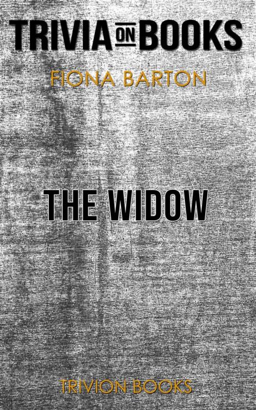 Cover of the book The Widow by Fiona Barton (Trivia-On-Books) by Trivion Books, Trivion Books