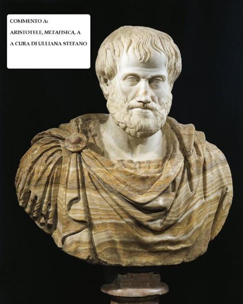 Cover of the book Aristotele, Metafisica, A by Stefano Ulliana, Stefano Ulliana