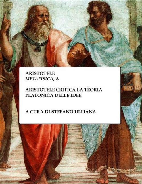 Cover of the book Aristotele critica la teoria platonica delle idee by Stefano Ulliana, Stefano Ulliana