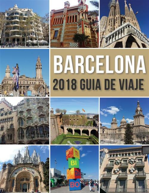 Cover of the book Barcelona 2018 Guia de Viaje by Mobile Library, Mobile Library