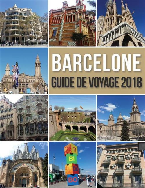Cover of the book Barcelone Guide de Voyage 2018 by Mobile Library, Mobile Library