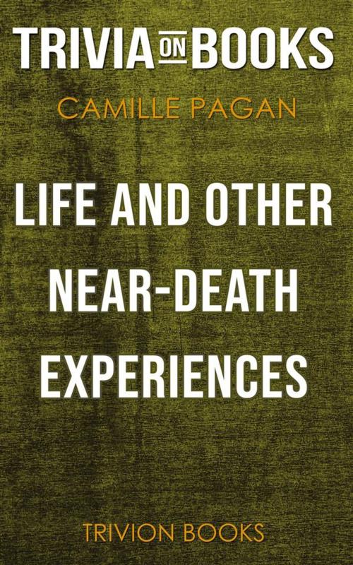 Cover of the book Life and Other Near-Death Experiences by Camille Pagán (Trivia-On-Books) by Trivion Books, Trivion Books