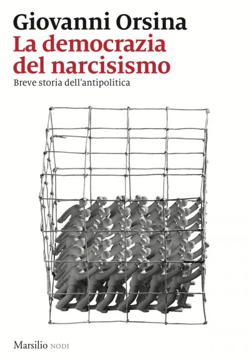 Cover of the book La democrazia del narcisismo by Giovanni Orsina, Marsilio