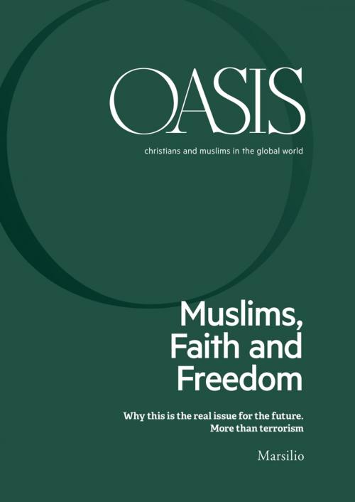 Cover of the book Oasis n. 26, Muslims, Faith and Freedom by Fondazione Internazionale Oasis, Marsilio