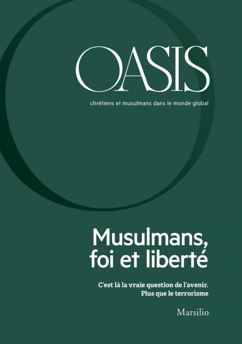 Cover of the book Oasis n. 26, Musulmans, foi et liberté by Fondazione Internazionale Oasis, Marsilio